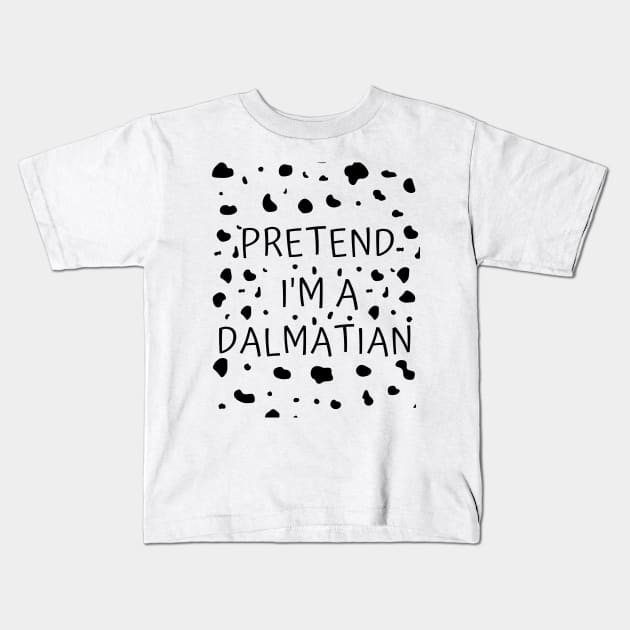 Pretend I'm A Dalmatian Funny Dalmatian Dog Pattern Lazy Halloween Costume Kids T-Shirt by Arts-lf